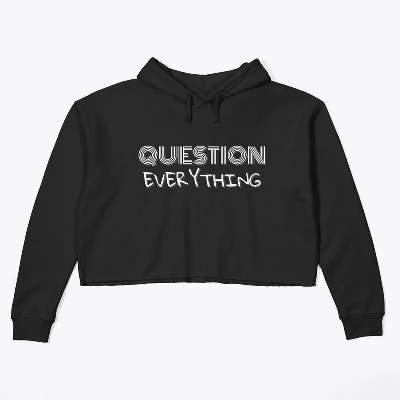 Question Everything Hoodies