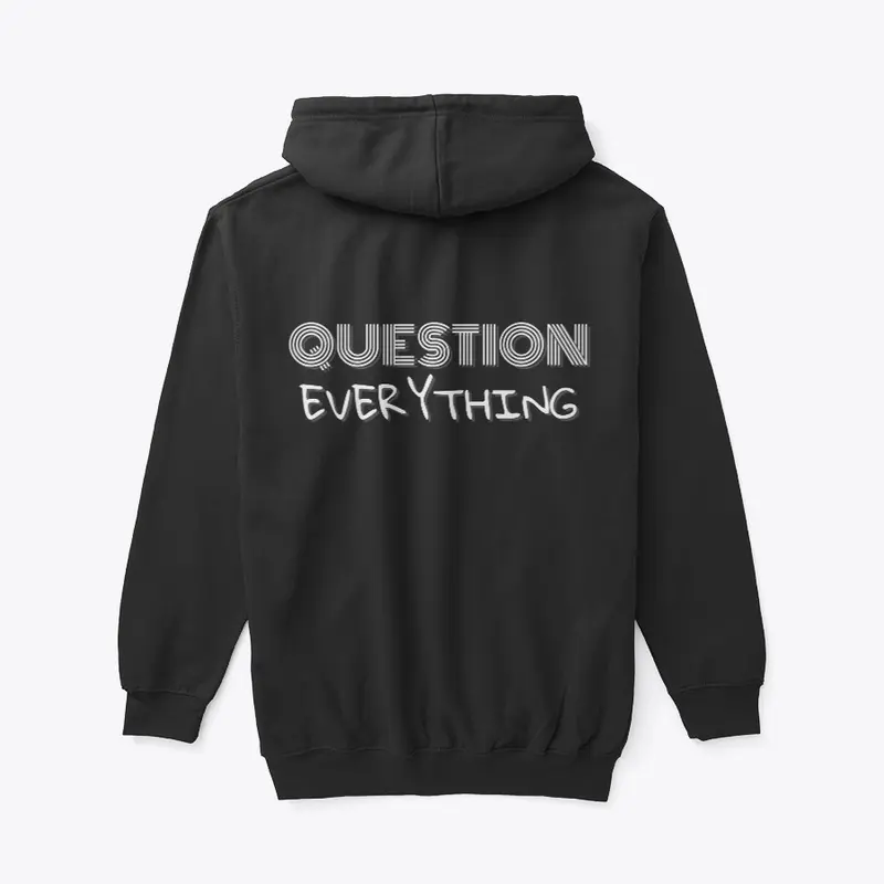 Question Everything Hoodies