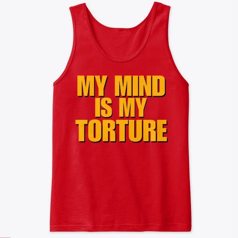 My Mind Is My Torture