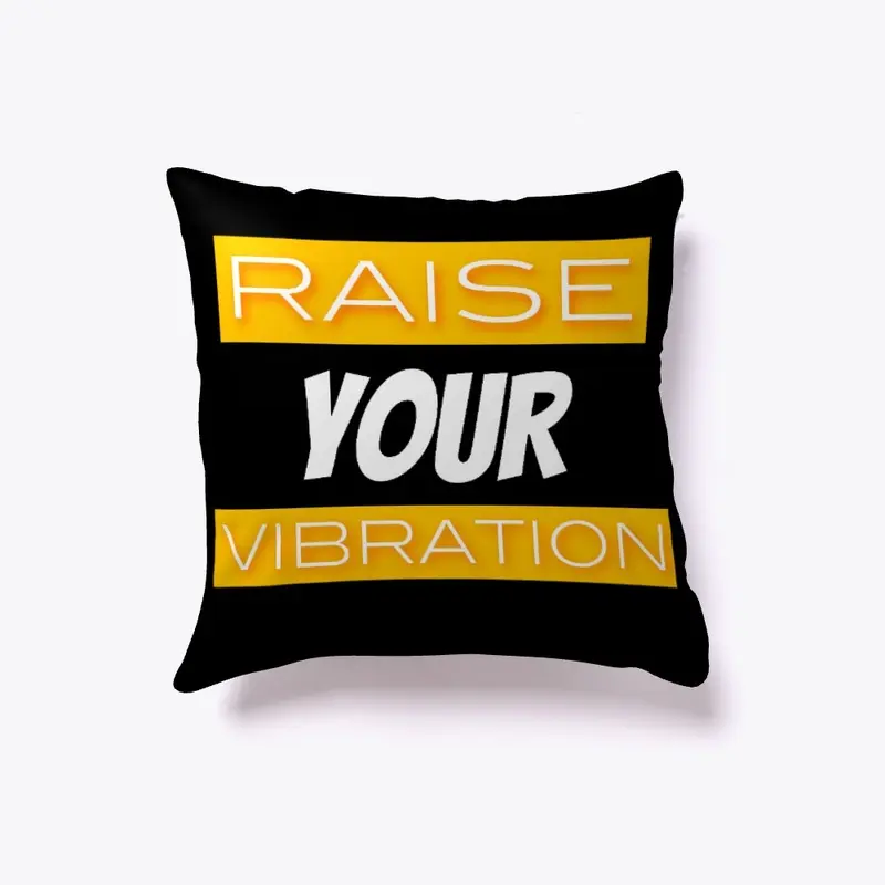 Raise Your Vibration 