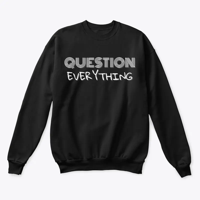 Question Everything Hoodies