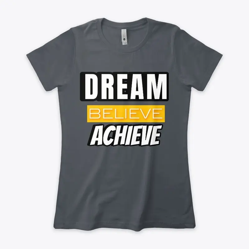 Dream Believe Achieve 