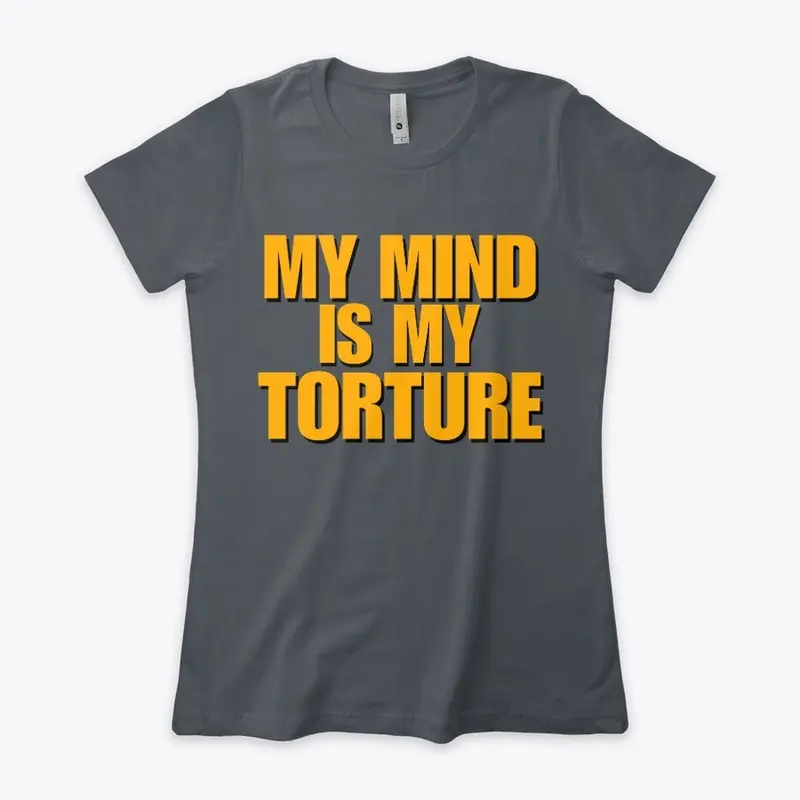 My Mind Is My Torture